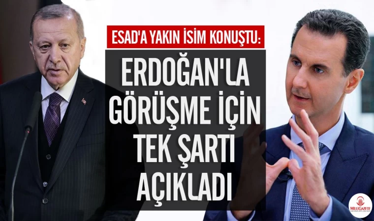 Esad'a yakın isim konuştu: Erdoğan'la görüşme için tek şartı açıkladı