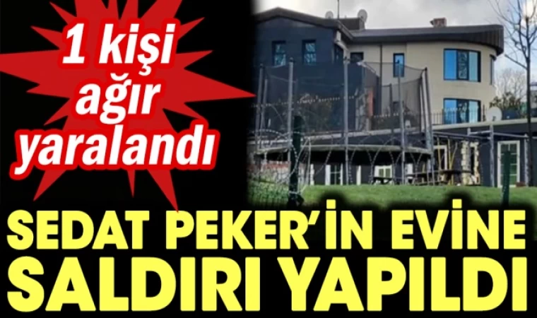 #SONDAKİKA | Sedat Peker'in evine silahlı saldırı