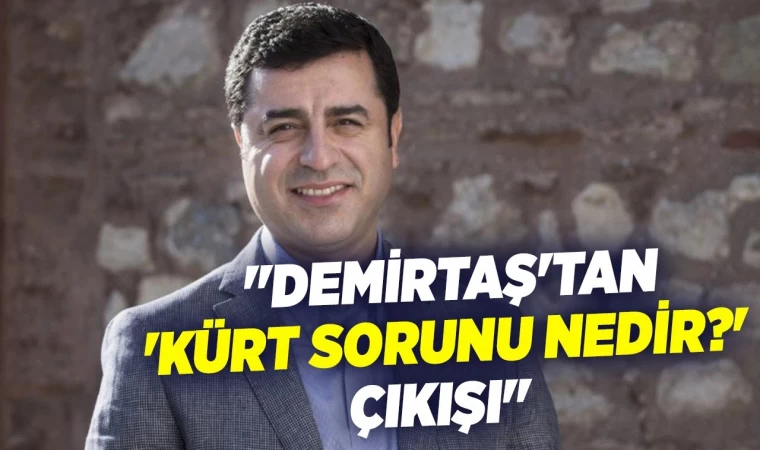 Zafer Arapkirli: "Demirtaş'tan 'Kürt Sorunu Nedir?' Çıkışı"