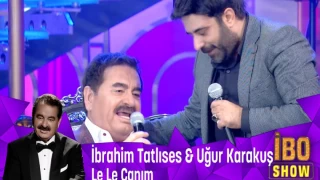 İbrahim Tatlıses ve Uğur Karakuş'tan muhteşem yorum ''Le Le Canım''