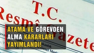 Kurumlarda çok sayıda isim görevden alındı, yeni atamalar yapıldı