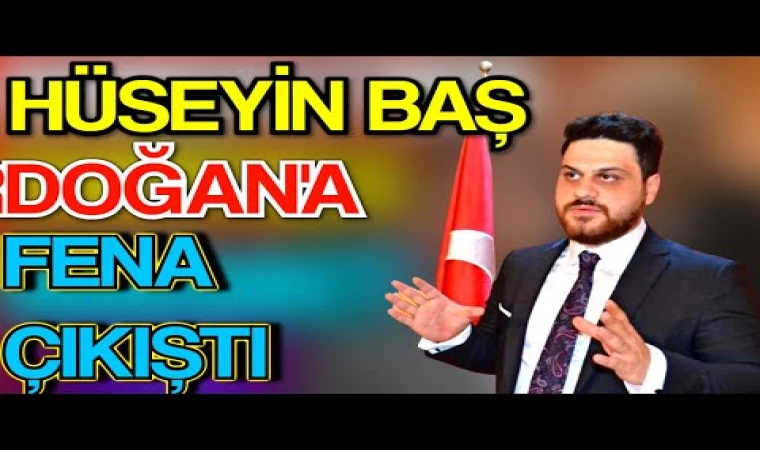 Hüseyin Baş Erdoğan'a Çok Sert Çattı